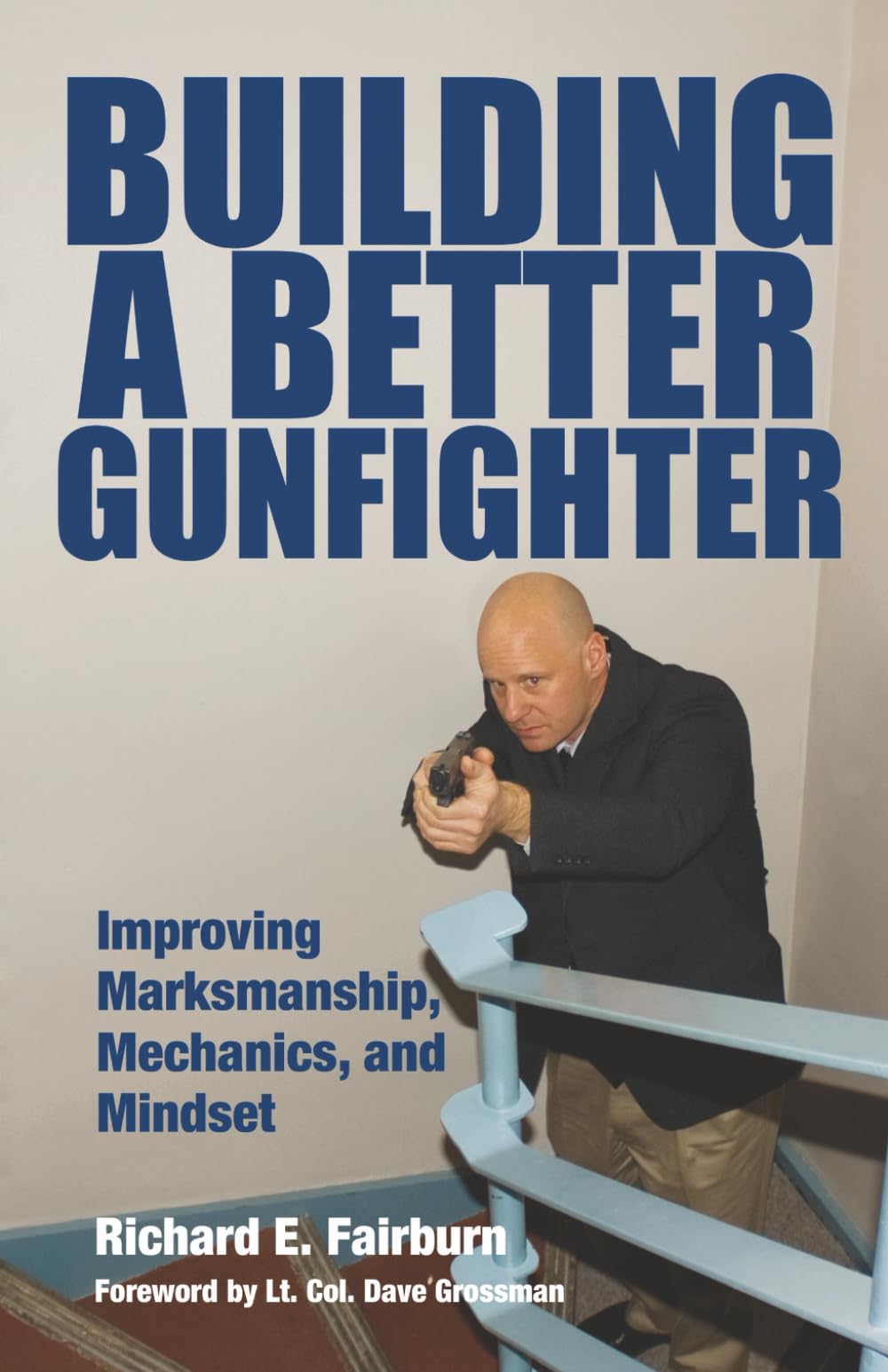 Building a Better Gunfighter: Improving Marksmanship, Mechanics and Mindset