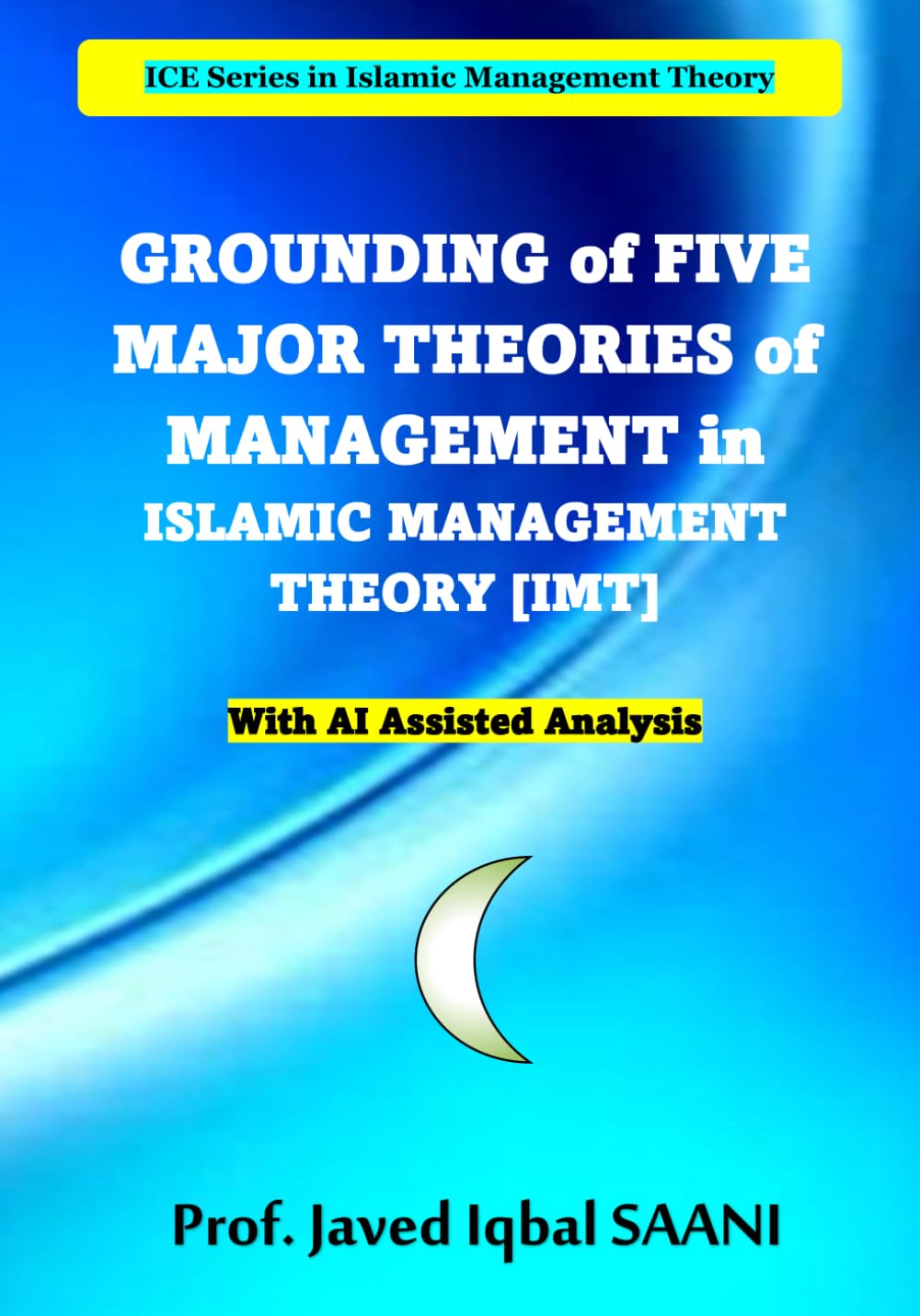 Grounding of Five Major Theories of Management in Islamic Management Theory [IMT]