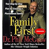 Family First: Your Step-By-Step Plan for Creating a Phenomenal Family