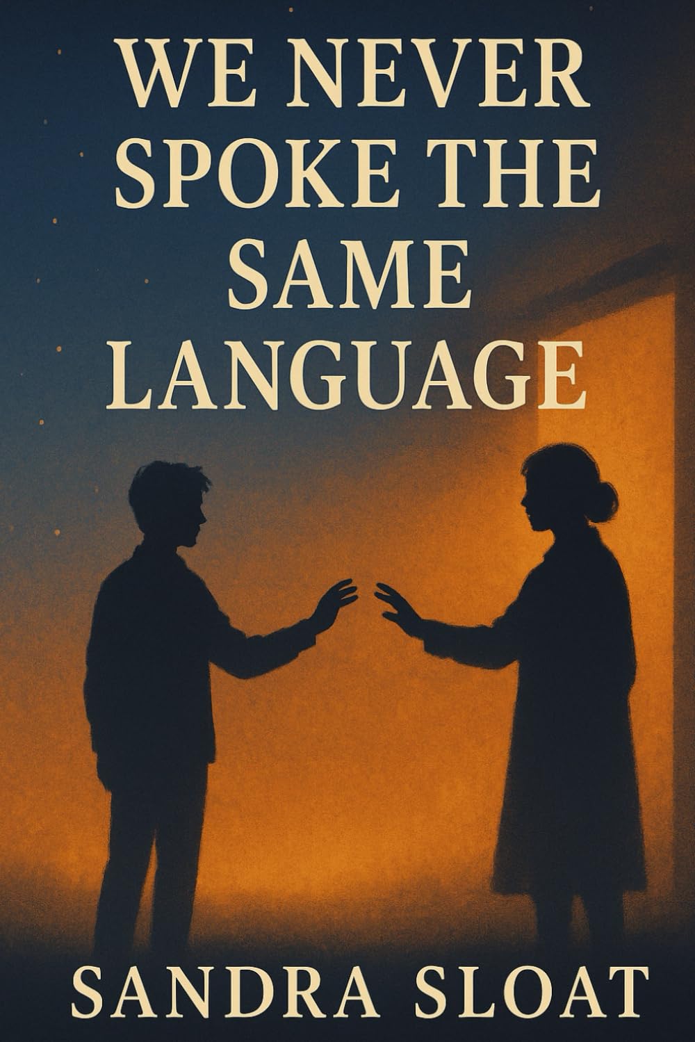 We Never Spoke the Same Language