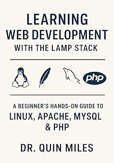 Learning Web Development with the LAMP Stack: A Beginner’s Hands-On Guide to Linux, Apache, MySQL & PHP