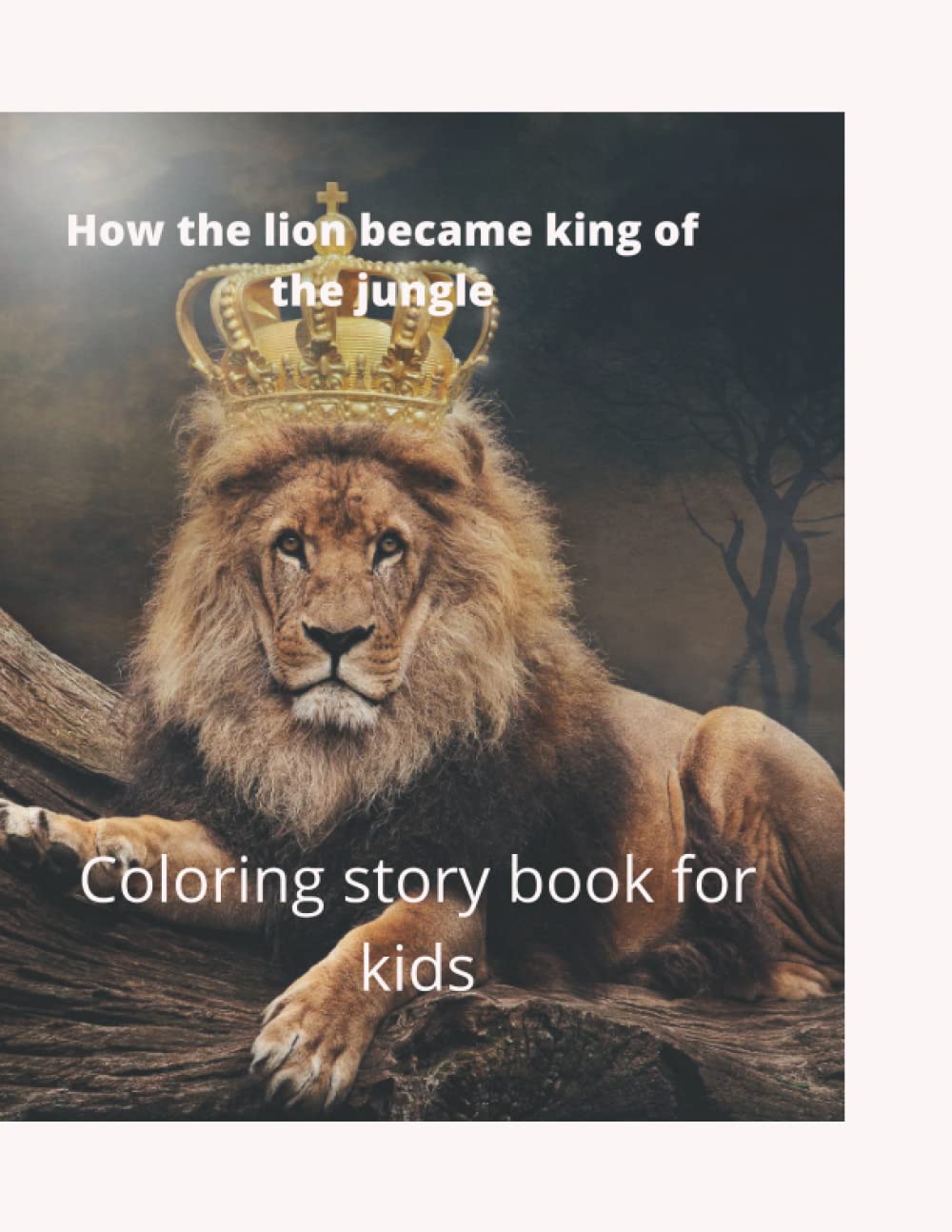 How the lion became king of the jungle Coloring story book for kids
