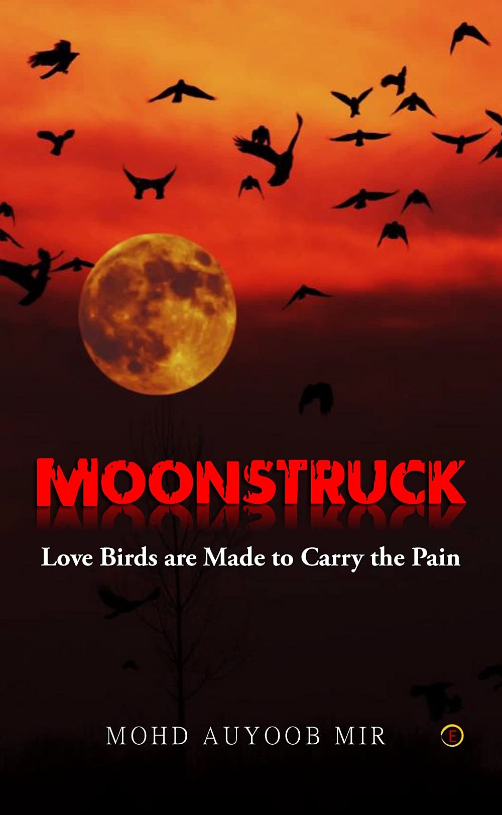Moonstruck - Love Birds are Made to Carry the Pain