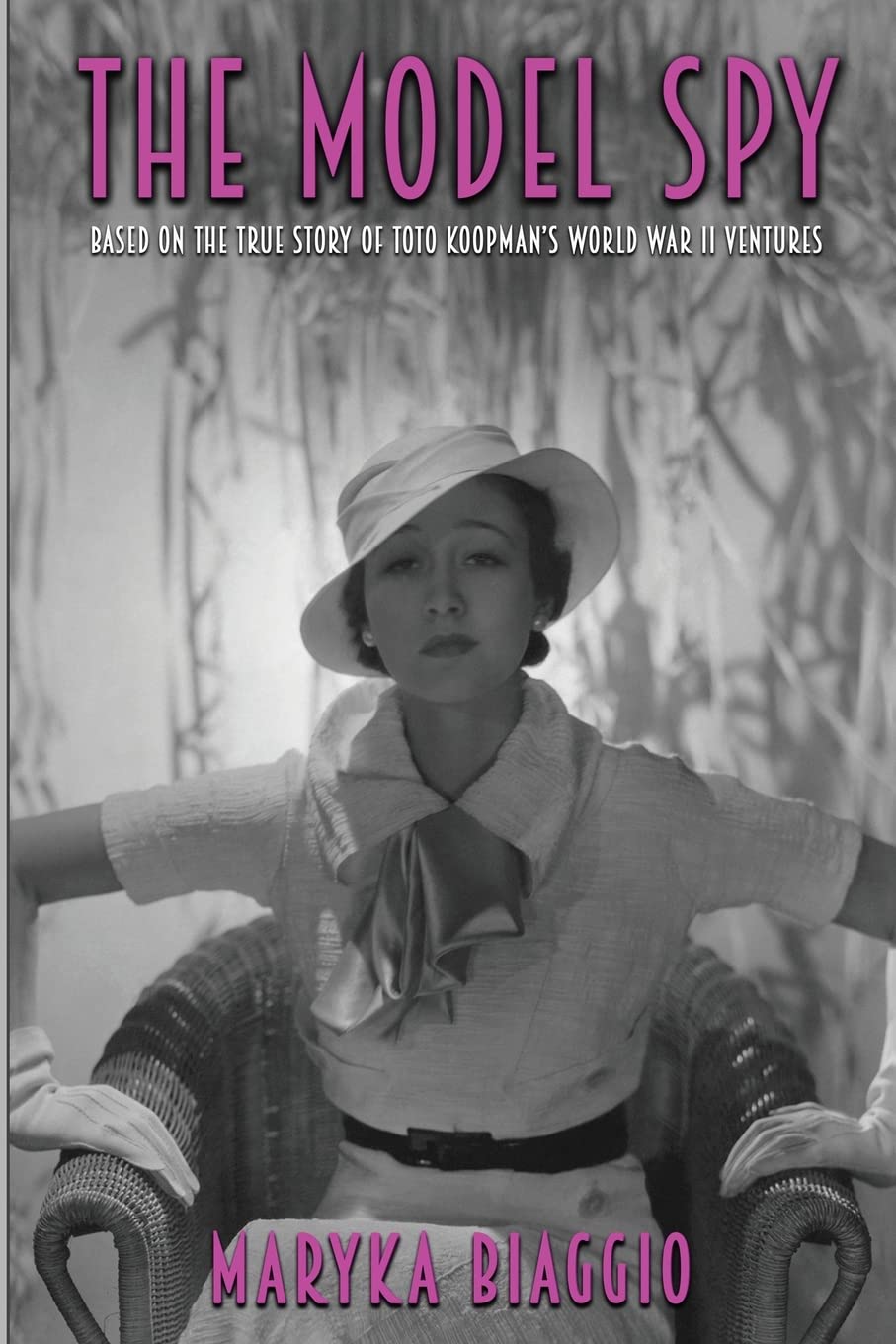 The Model Spy: Based on the True Story of Toto Koopman’s World War II Ventures