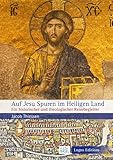  Auf Jesu Spuren im Heiligen Land: Ein historischer und theologischer Reisebegleiter