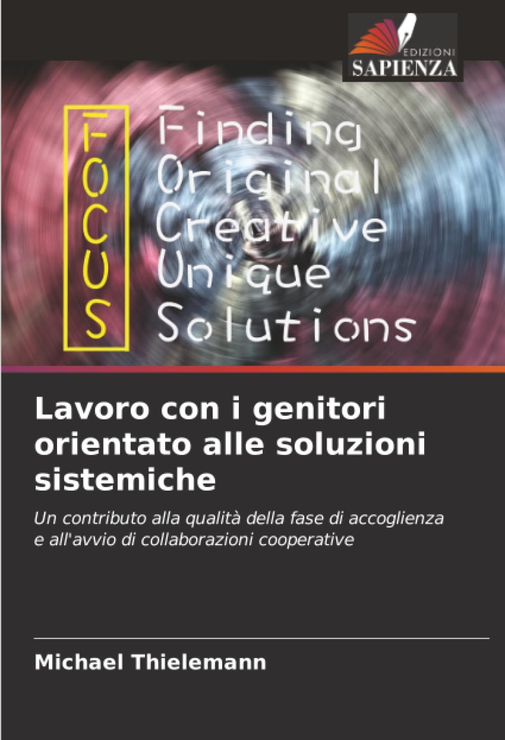 Lavoro con i genitori orientato alle soluzioni sistemiche: Un contributo alla qualità della fase di accoglienza e all'avvio di collaborazioni cooperative
