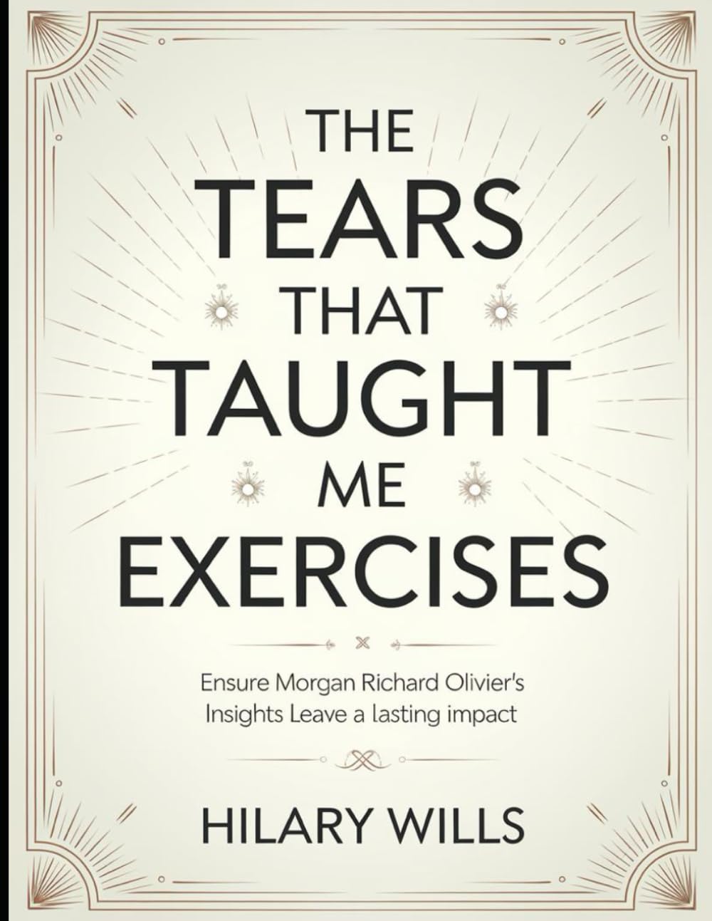 The Tears That Taught Me Exercises: Ensure Morgan Richard Olivier's Insights Leave a Lasting Impact