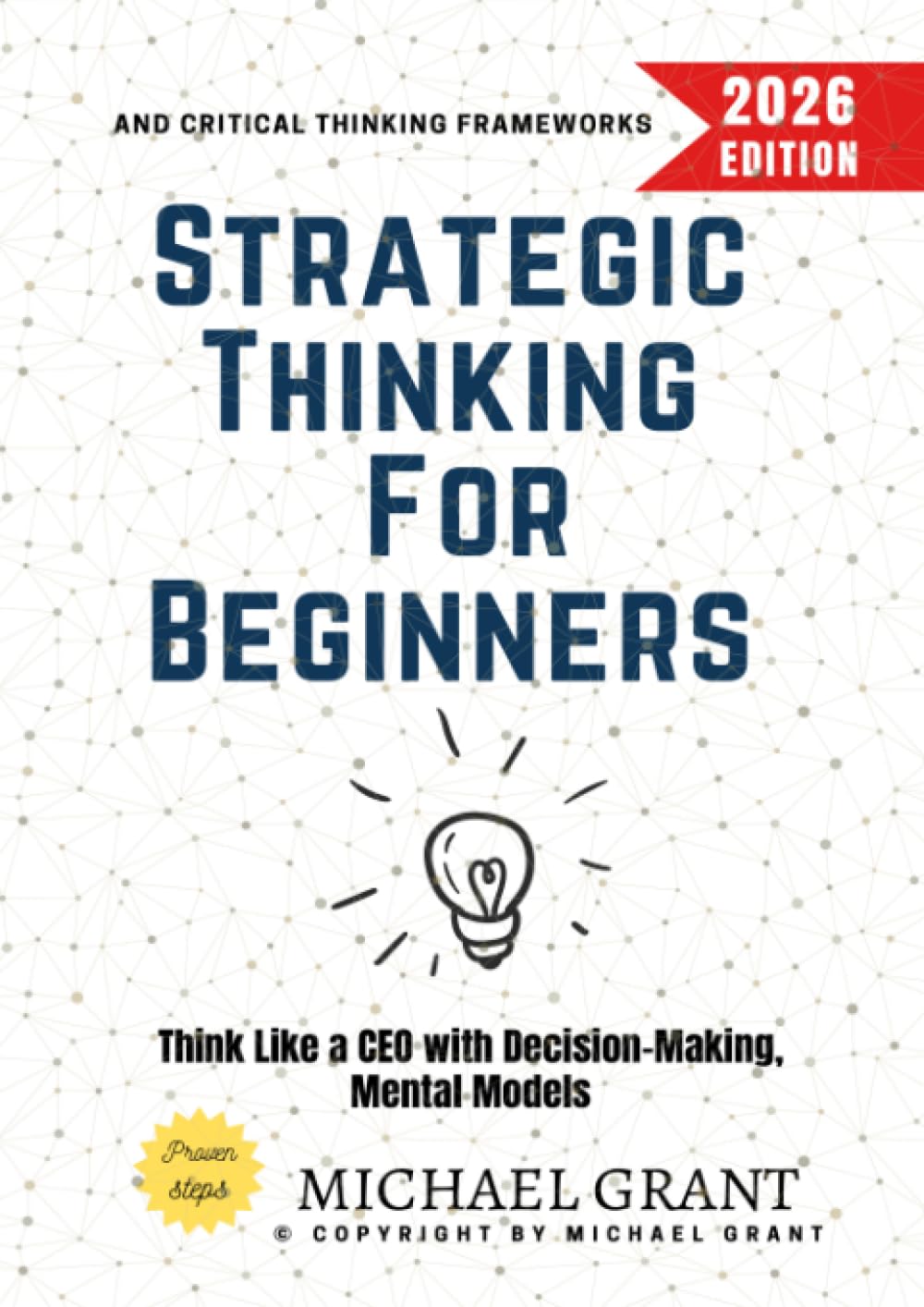 Strategic Thinking for Beginners:: Think Like a CEO with Decision-Making, Mental Models, and Critical Thinking Frameworks