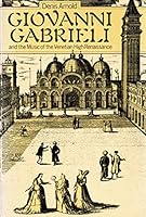 Giovanni Gabrieli and the Music of the Venetian High Renaissance 0193152479 Book Cover