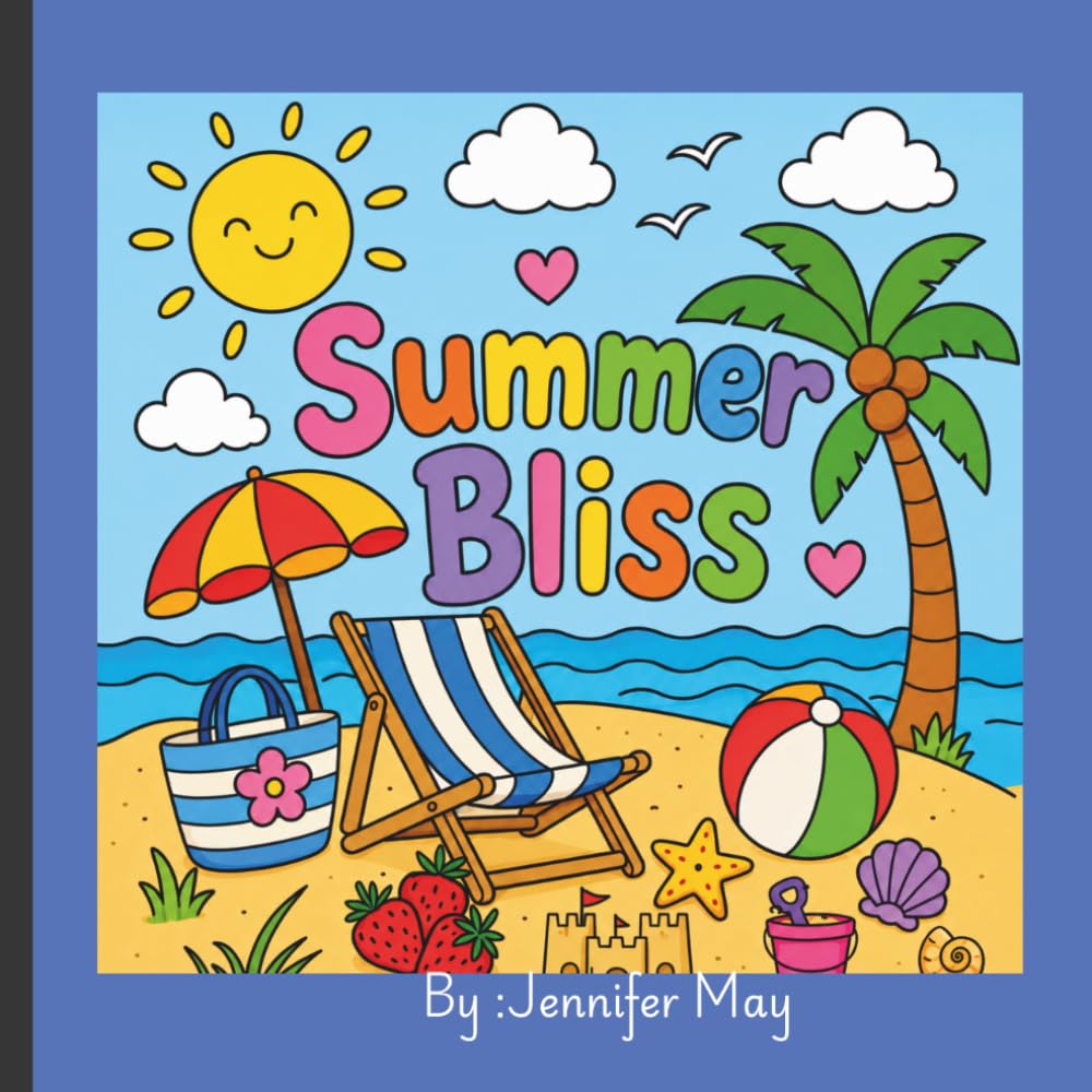 Summer Bliss: Bold and Easy Summer Coloring Pages for Stress Relief, Relaxation, Mindfulness, Vacation Fun, and Creative Escape