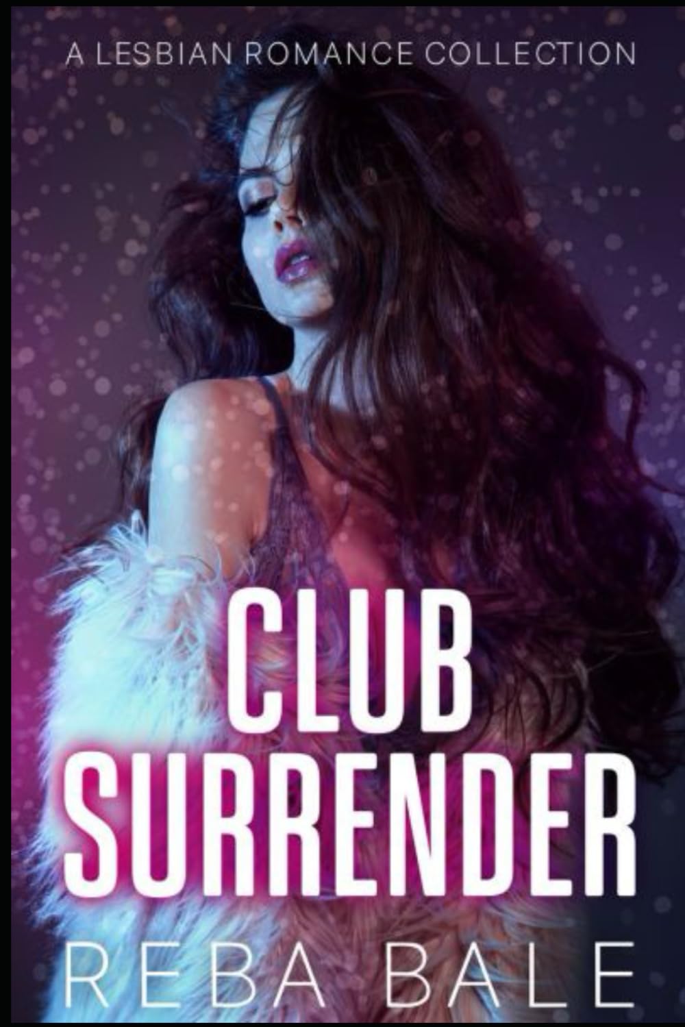 Club Surrender: A Lesbian Romance Collection (The Reba Bale Sapphic Romance Collection)