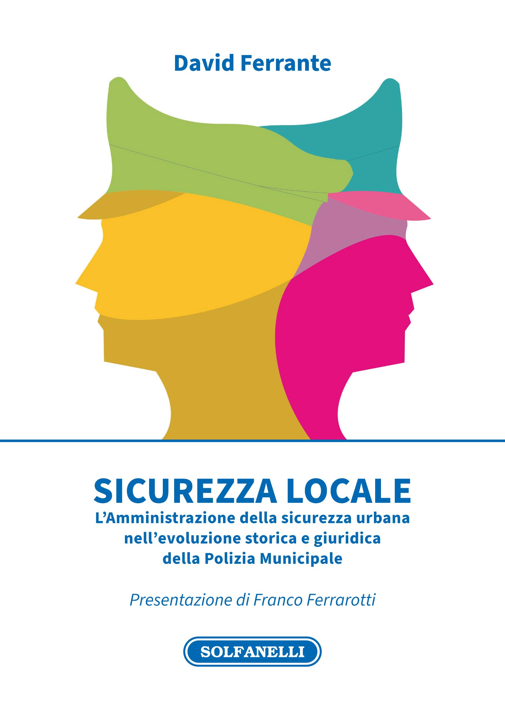 Sicurezza Locale. L'amministrazione Della Sicurezza Urbana Nell'evoluzione Storica E Giuridica Della Polizia Municipale - 4