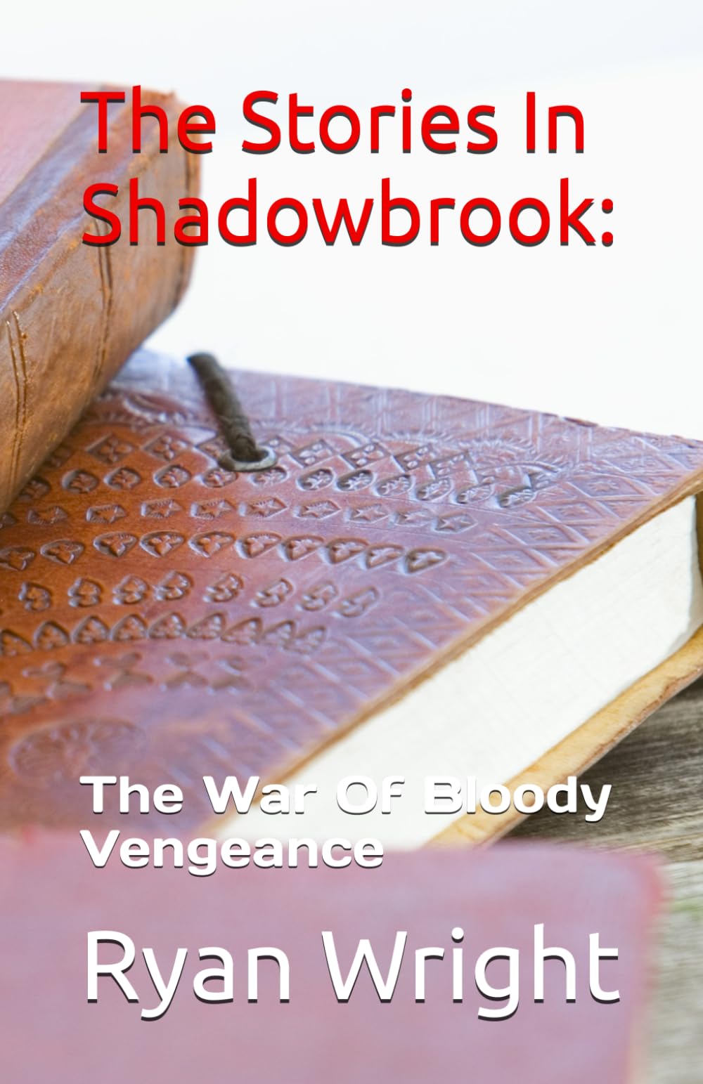 The Stories In Shadowbrook:: The War Of Bloody Vengeance: 2