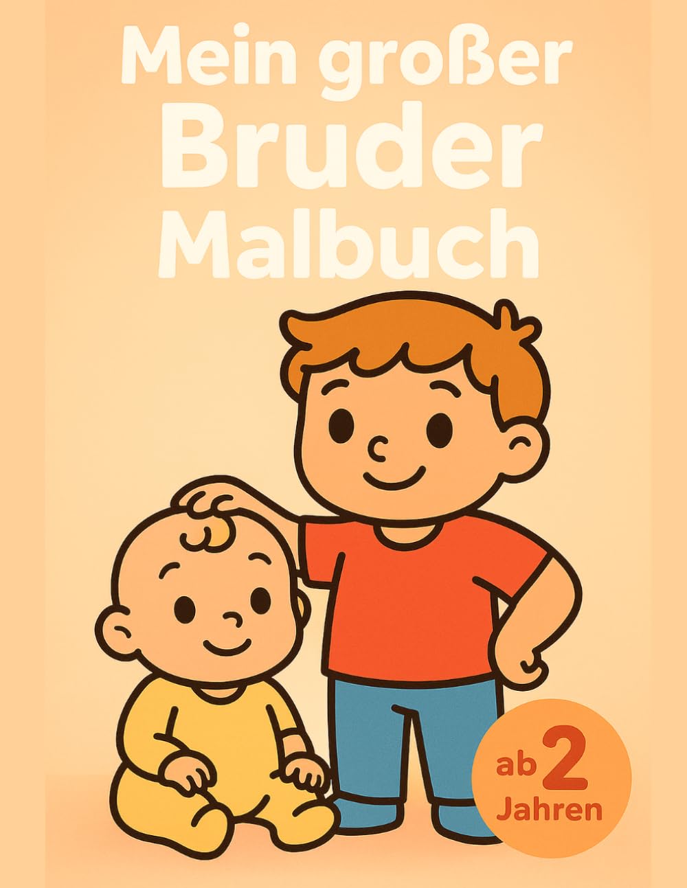 Mein großer Bruder Malbuch: Einfaches Ausmalheft für Kleinkinder mit dicken Linien und großen Motiven zur liebevollen Vorbereitung auf Familienzuwachs