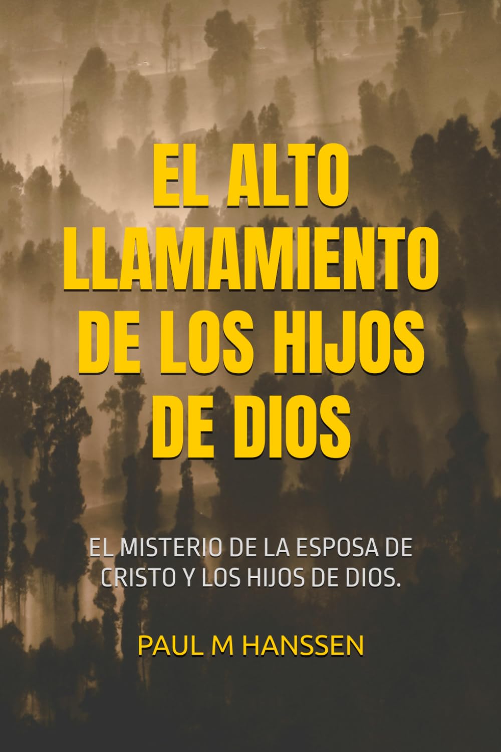 EL ALTO LLAMAMIENTO DE LOS HIJOS DE DIOS: El Misterio De La Esposa De Cristo Y Los Hijos De Dios