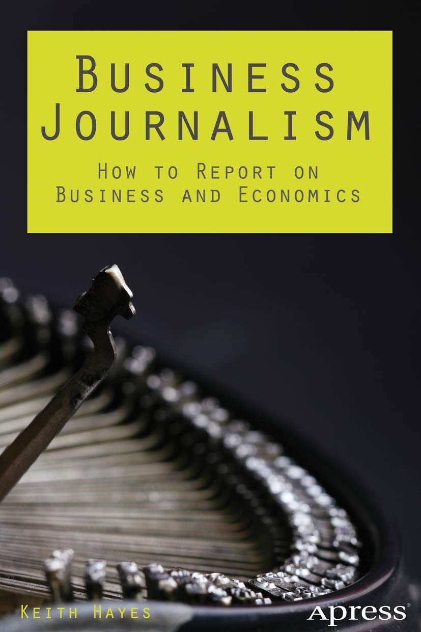 Business Journalism: How to Report on Business and Economics.by Hayes New<|