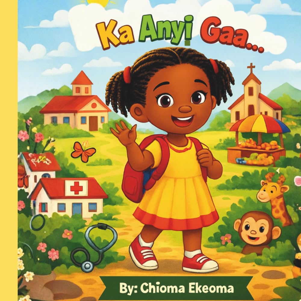 Ka Anyị Gaa...: A fun Igbo-English story book for Learning Places, Vocabulary & Everyday Expressions.