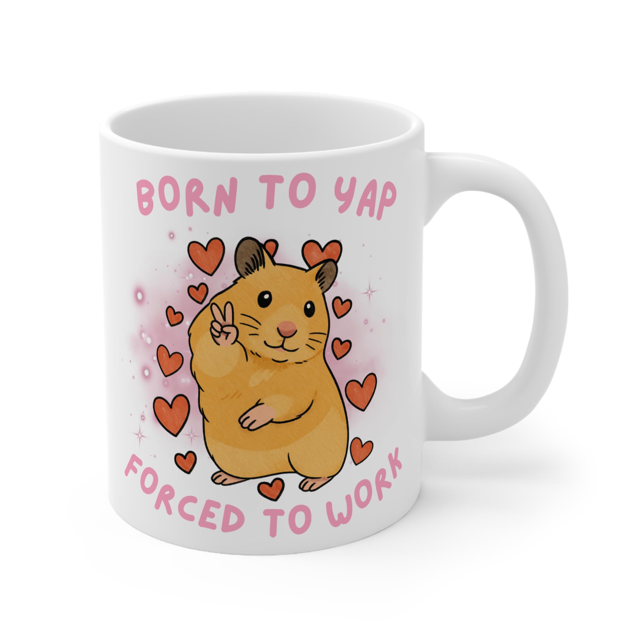 Born to Yap Forced to Work Mug, Peace Hamster Meme, Funny TikTok Hamster Meme Mug, Just A Girl, Gift for Her, Funny Work Gift, Born to Slay (White 11oz, Mug)