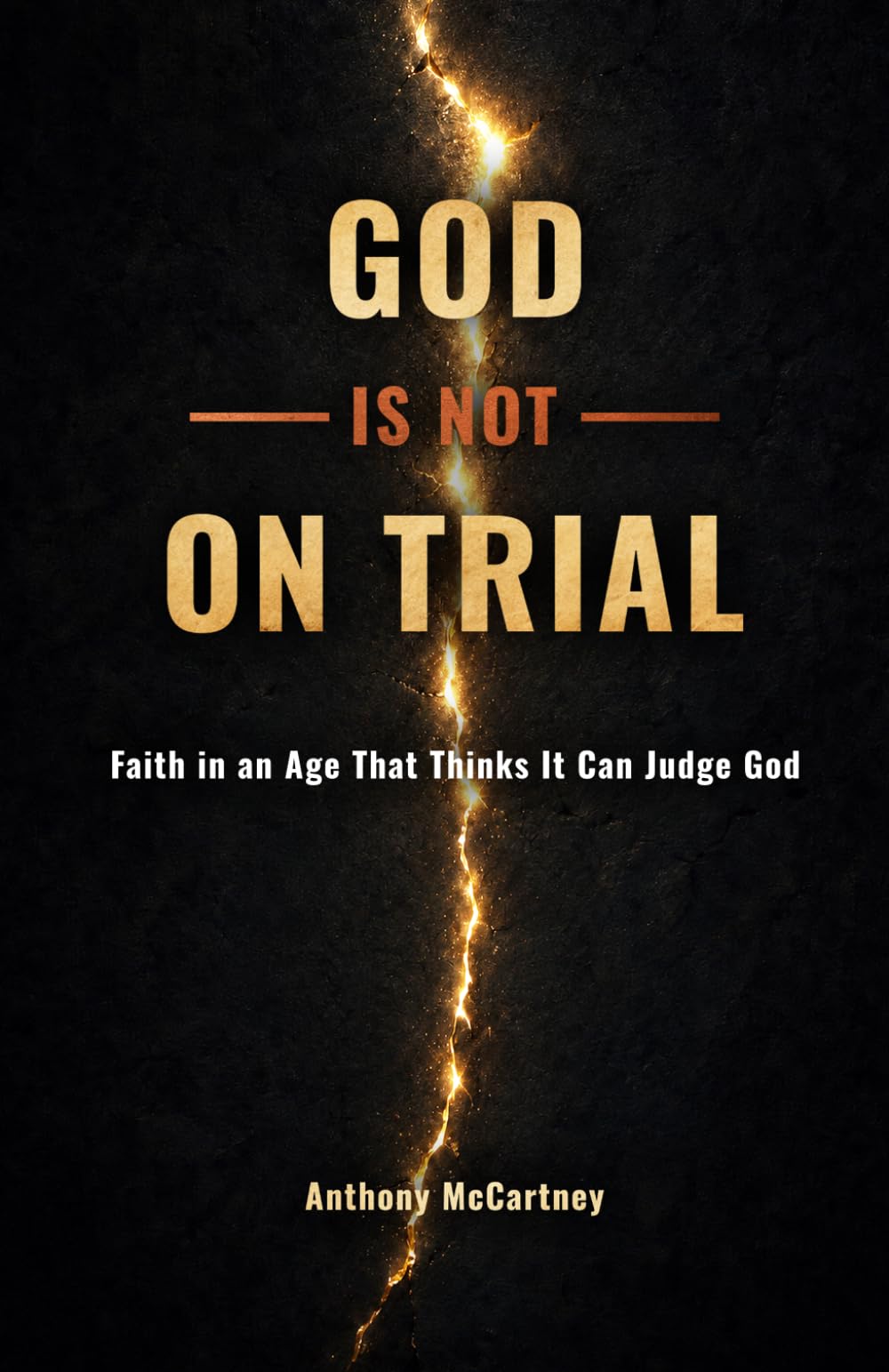 God Is Not on Trial: Faith in an Age That Thinks It Can Judge God