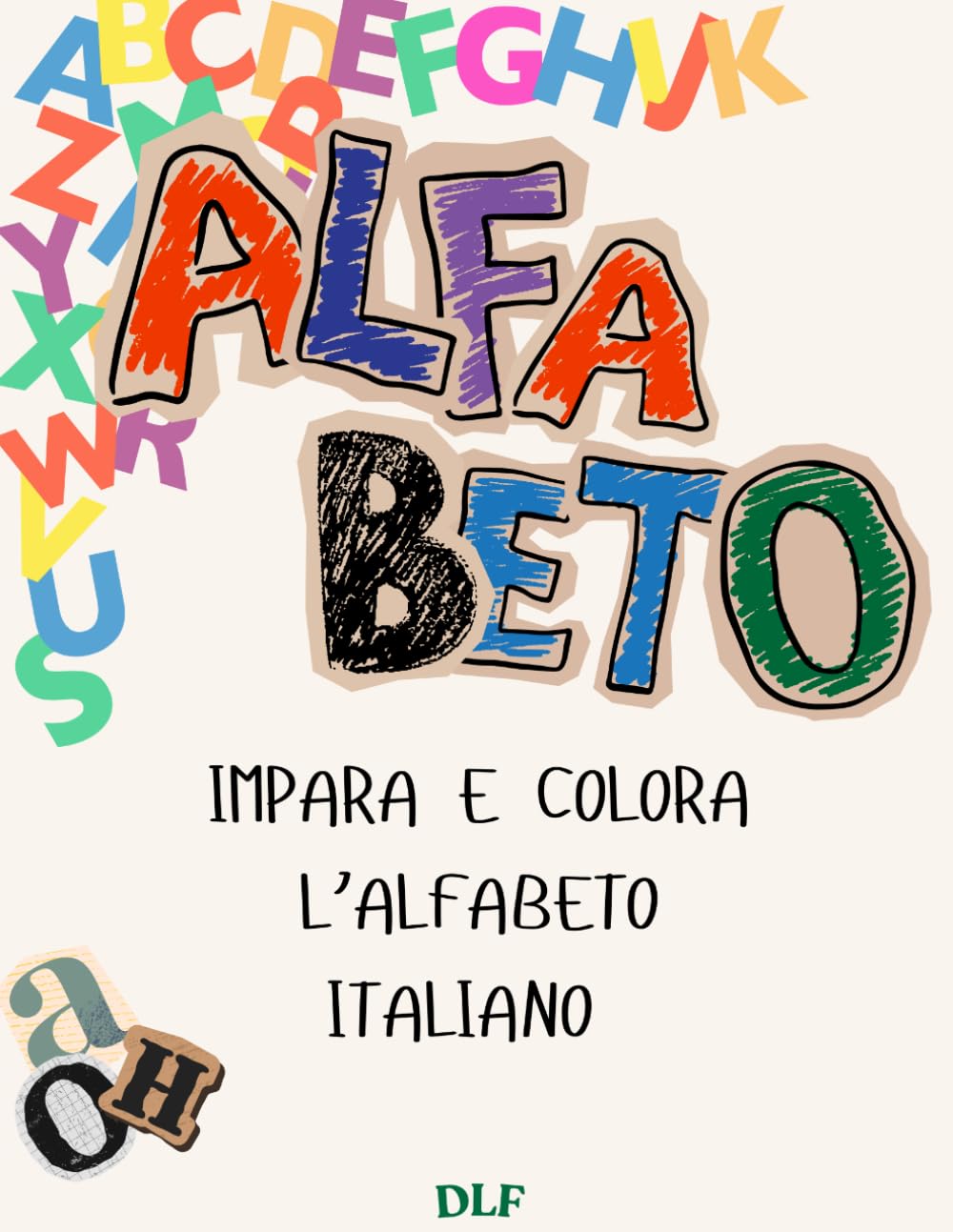 Il Mio Primo Alfabeto da Colorare: Libro per bambini 3-6 anni con lettere grandi, disegni semplici e divertenti da colorare – Imparare l’alfabeto giocando