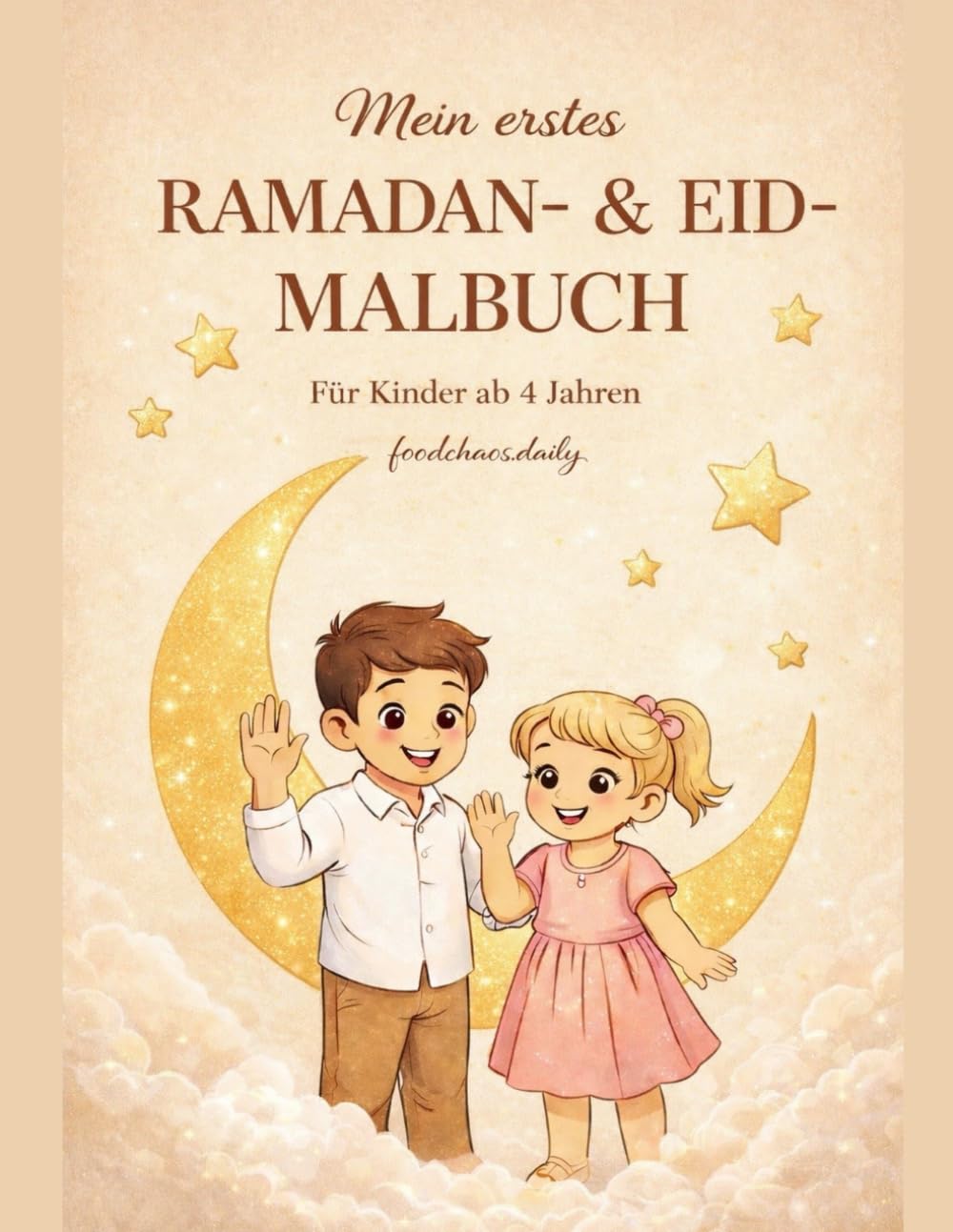 Mein erstes Ramadan- & Eid-Malbuch: Ein liebevolles Malbuch für Kinder ab 4 Jahren