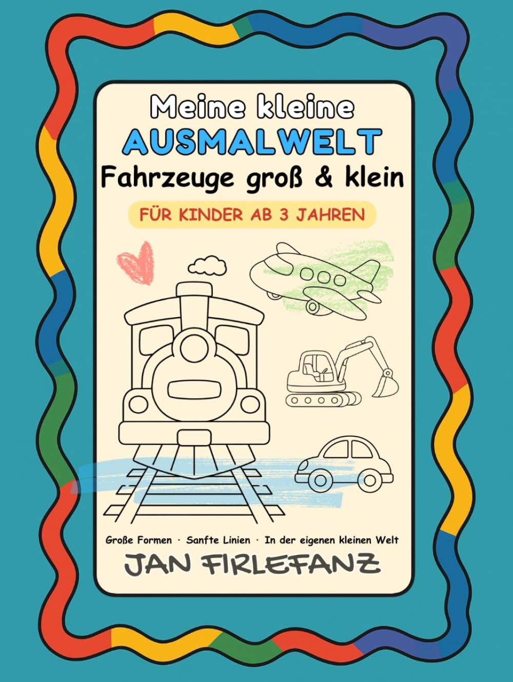 Meine kleine Ausmalwelt – Fahrzeuge groß & klein - Ausmalbuch für Kinder ab 3 Jahren: Ruhige Fahrzeugmotive zum Ausmalen und Kritzeln Große Formen · Sanfte Linien · Viel Weißraum
