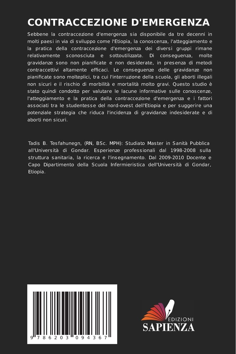 CONTRACCEZIONE D'EMERGENZA: CONOSCENZA, ATTEGGIAMENTO E PRATICA SULLA CONTRACCEZIONE D'EMERGENZA E SUI FATTORI ASSOCIATI TRA LE STUDENTESSE DELL'ETIOPIA NORD-OCCIDENTALE