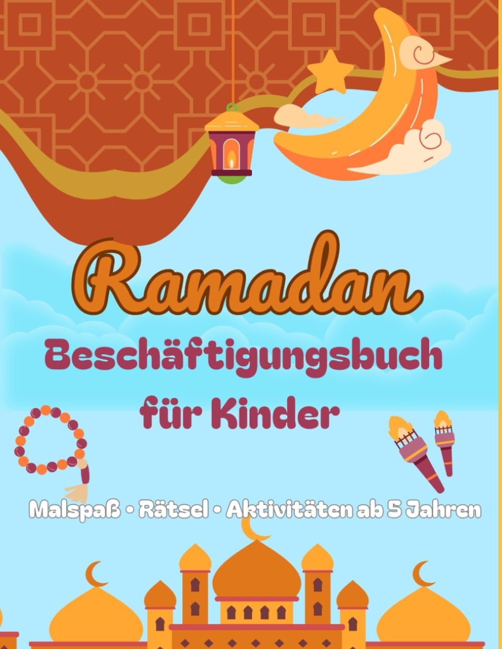 Ramadan Beschäftigungsbuch für Kinder: Malen, Rätseln & kreative Aktivitäten ab 5 Jahren
