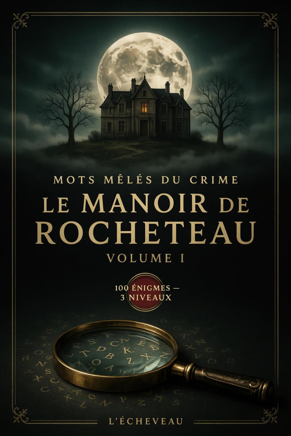 Mots Mêlés du Crime : Le Manoir de Rocheteau: 100 grilles de mots mêlés · 10 enquêtes policières à résoudre pour adultes — qui est le coupable ? Confession cachée dans les lettres (Volume I)