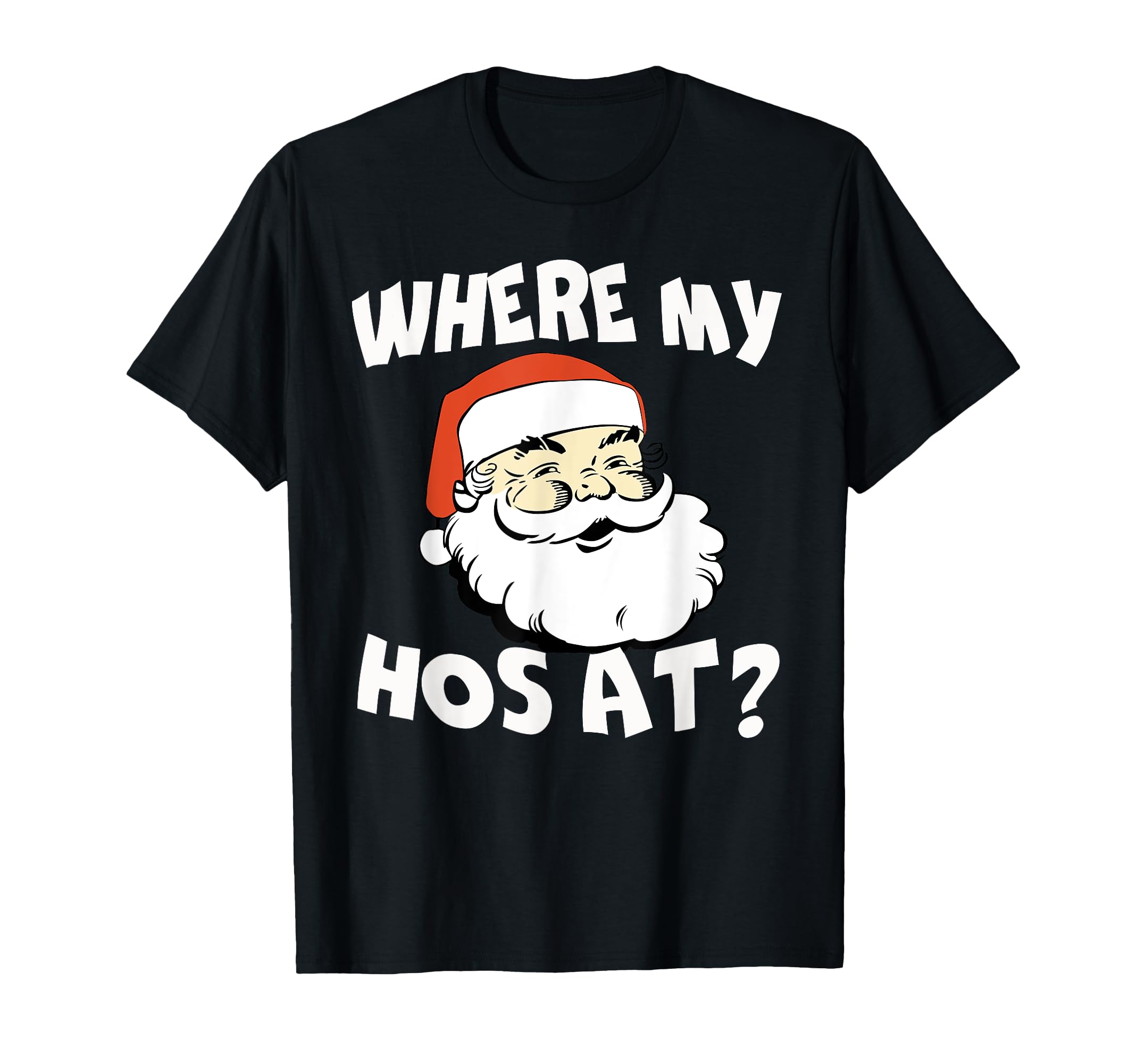 Where My Hos At Christmas Tee Funny Adult Santa Claus Hoes T-Shirt