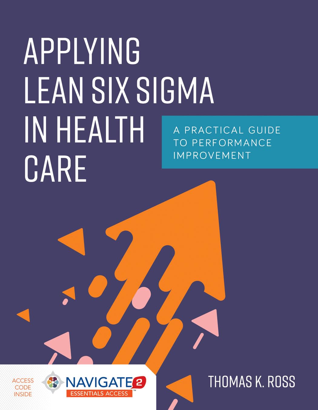 Applying Lean Six Sigma in Health Care: A Practical Guide to Performance Improvement Illustrated Edition