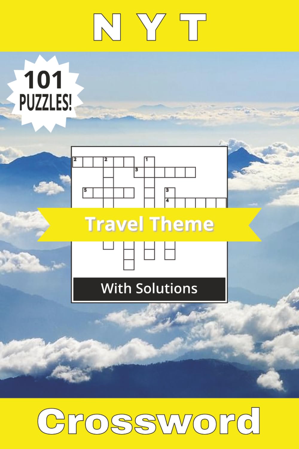 NYT Crossword Book Travel Theme: Not Your Typical 101 Puzzles! Adventure Around The World With These Crosswords All About Freedom, Fun, And Travel! ... 202 Pages (Not Your Typical Crossword Books)