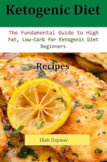 Ketogenic Diet Recipes: The Fundamental Guide to High Fat, Low-Carb for Ketogen