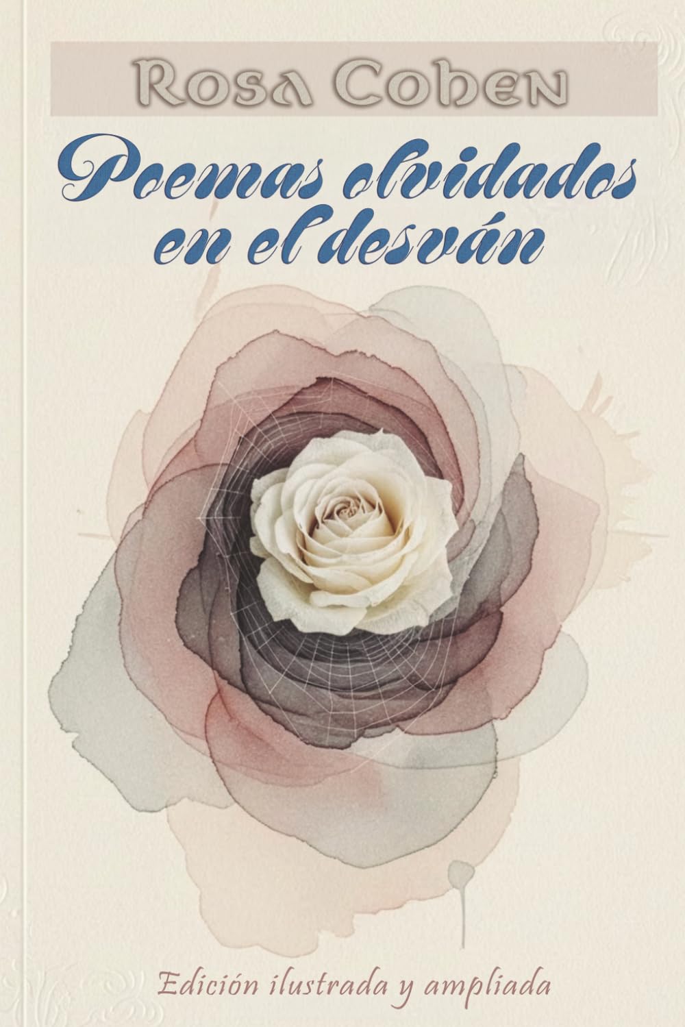 POEMAS OLVIDADOS EN EL DESVAN: Edición ilustrada y ampliada