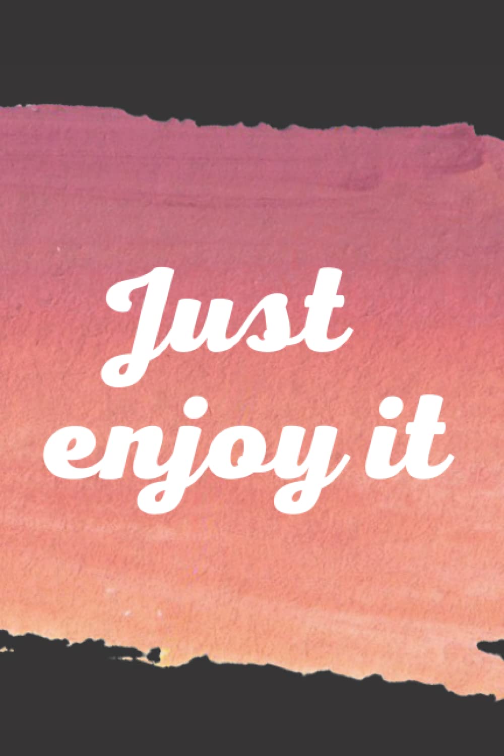 Just enjoy it: Blank Lined Notebook / Journal (6x9 - 120 pages)- Gift idea - Paperback or diary
