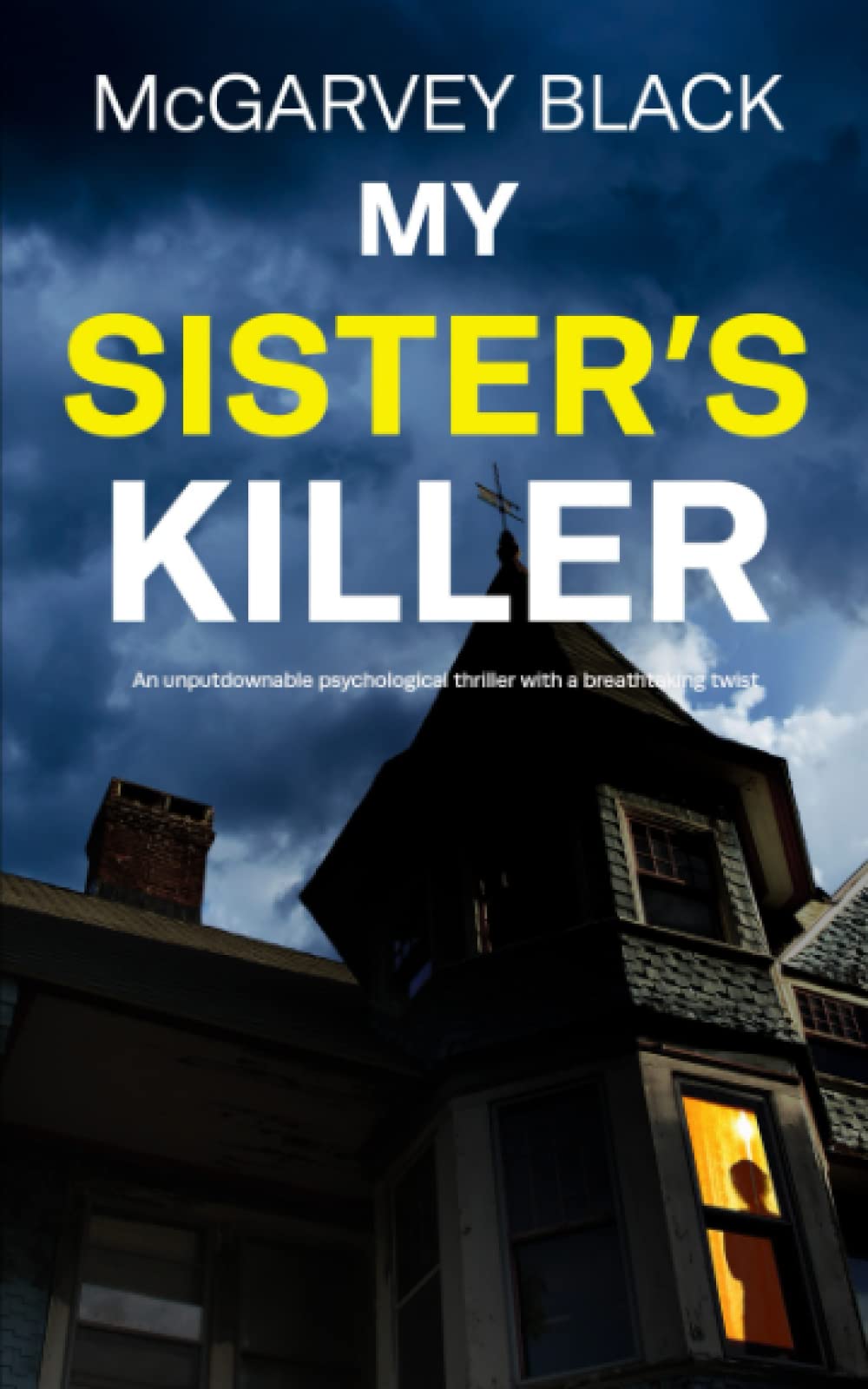 MY SISTER’S KILLER an unputdownable psychological thriller with a breathtaking twist (Nail-biting Suspense)