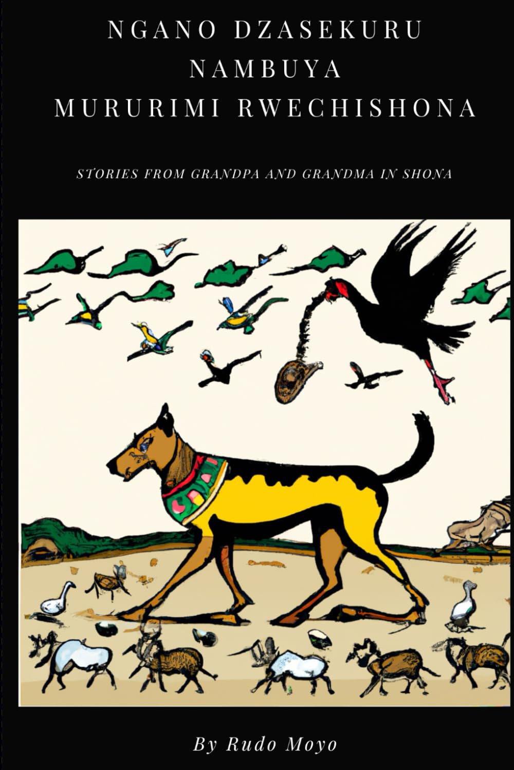 STORIES FROM GRANDPA AND GRANDMA IN SHONA: HEDZINOI NGANO DZASEKURU NAMBUYA MURURIMI RWECHISHONA