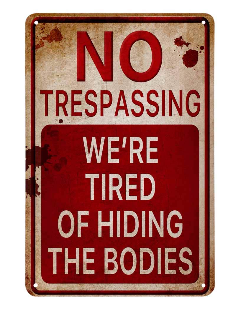 SMAZDFXX No Trespassing Tin Sign,We'Re Tired of Hiding The Bodies Quotes Vintage Metal Tin Signs for Cafes Bars Pubs Shop Wall Decorative Funny Retro Signs for Men Women 12"x16"