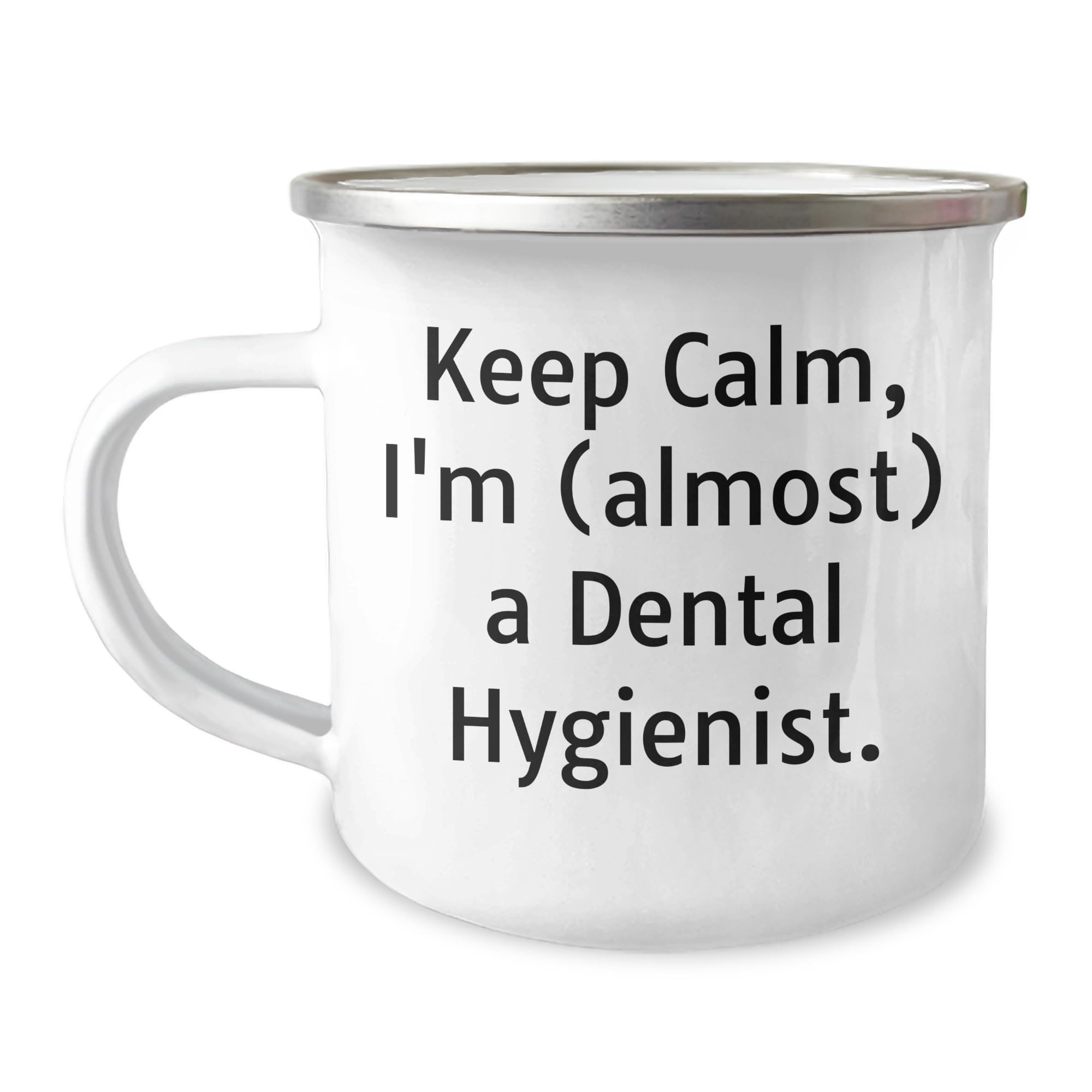 Dental Hygienist Camping Mug - Keep Calm, I'm (almost) A Dental Hygienist. - Gifts from Family to Friends for Birthday