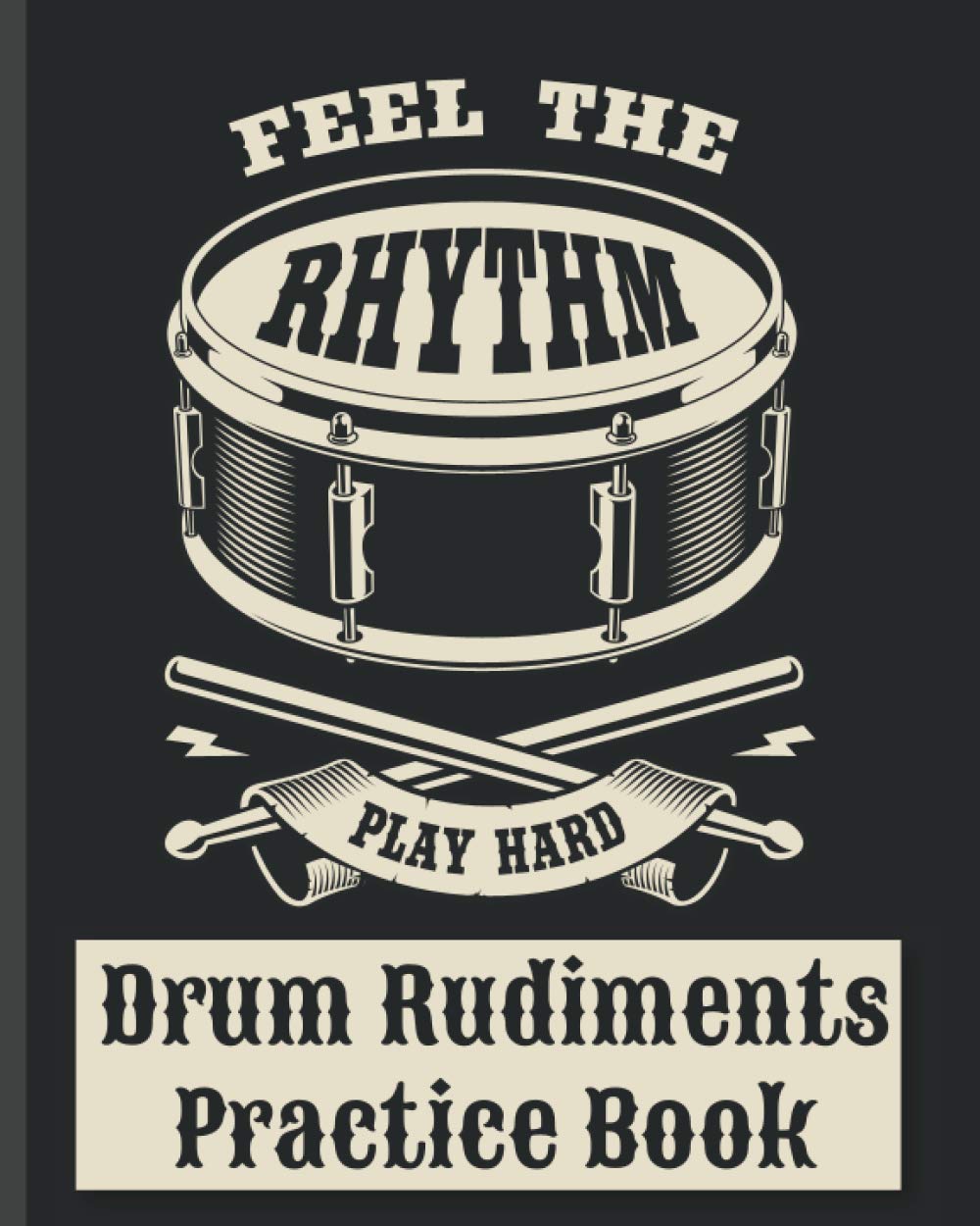 Drum Rudiments Practice Book - Feel the Rhythm Play Hard: Drum Notation ...