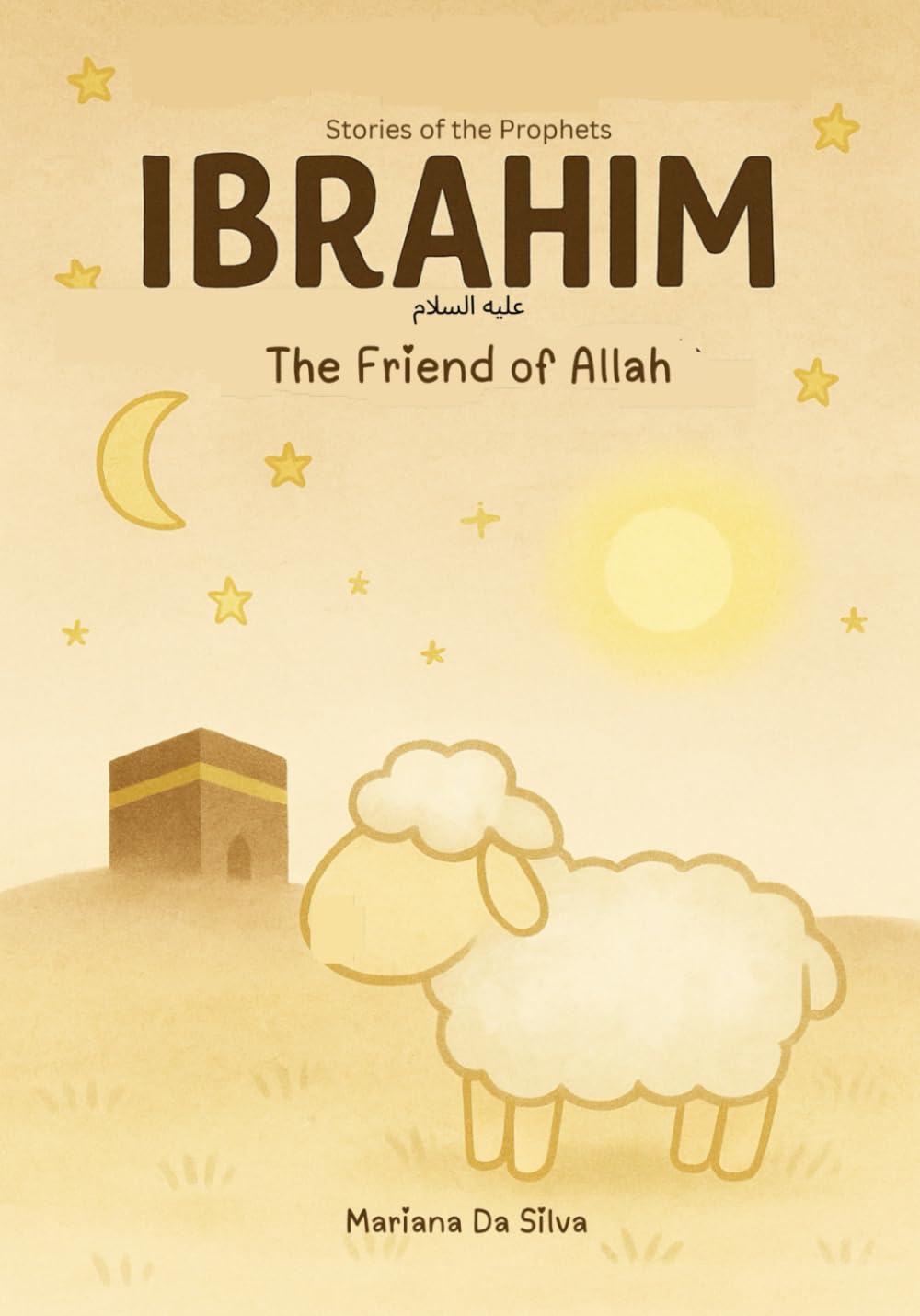 Ibrahim, The Friend of Allah | Islamic kids’ book in English: Collection: Stories of the Prophets (Stories of the Prophets of Islam In English)