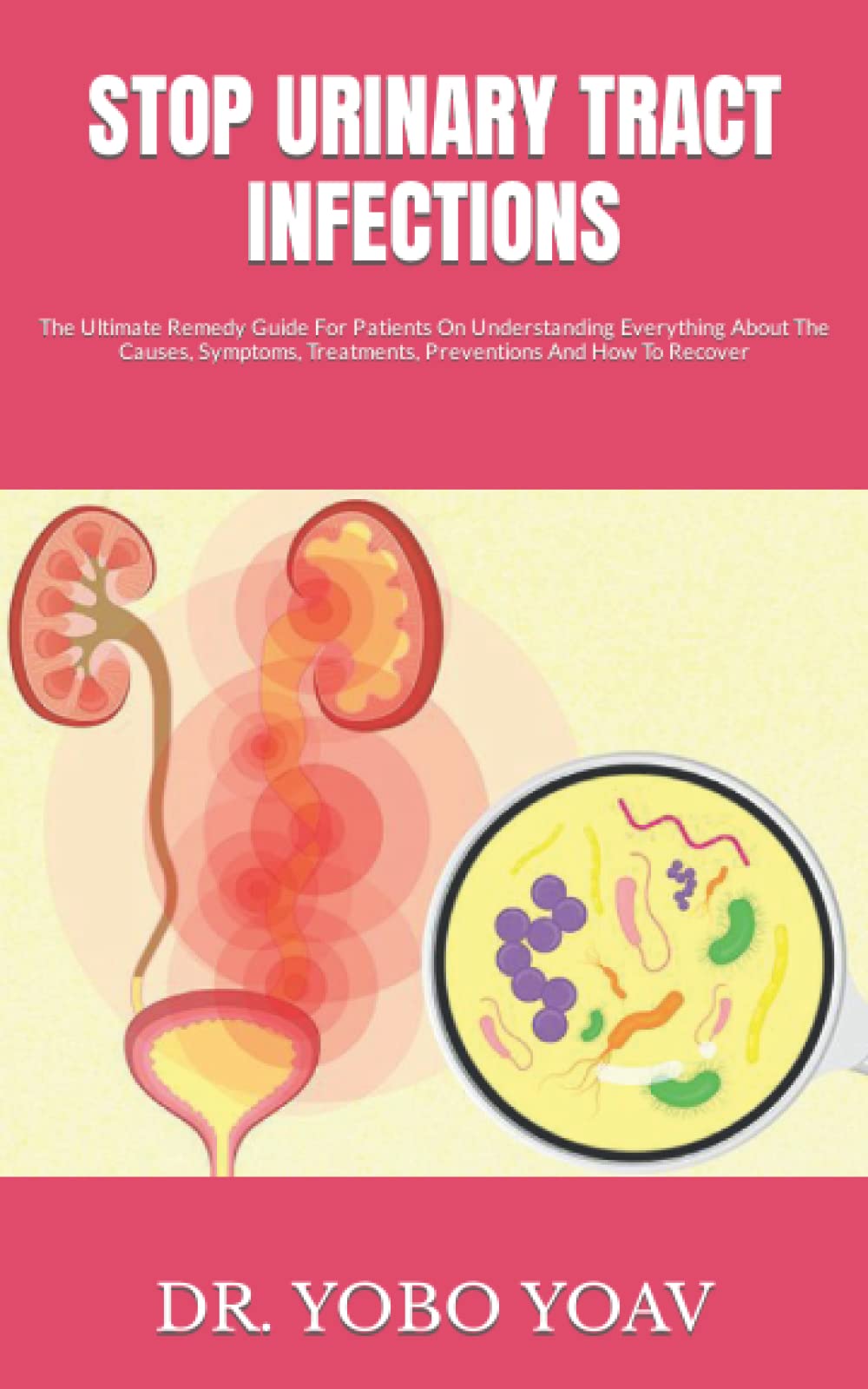 Buy STOP URINARY TRACT INFECTIONS The Ultimate Remedy Guide For