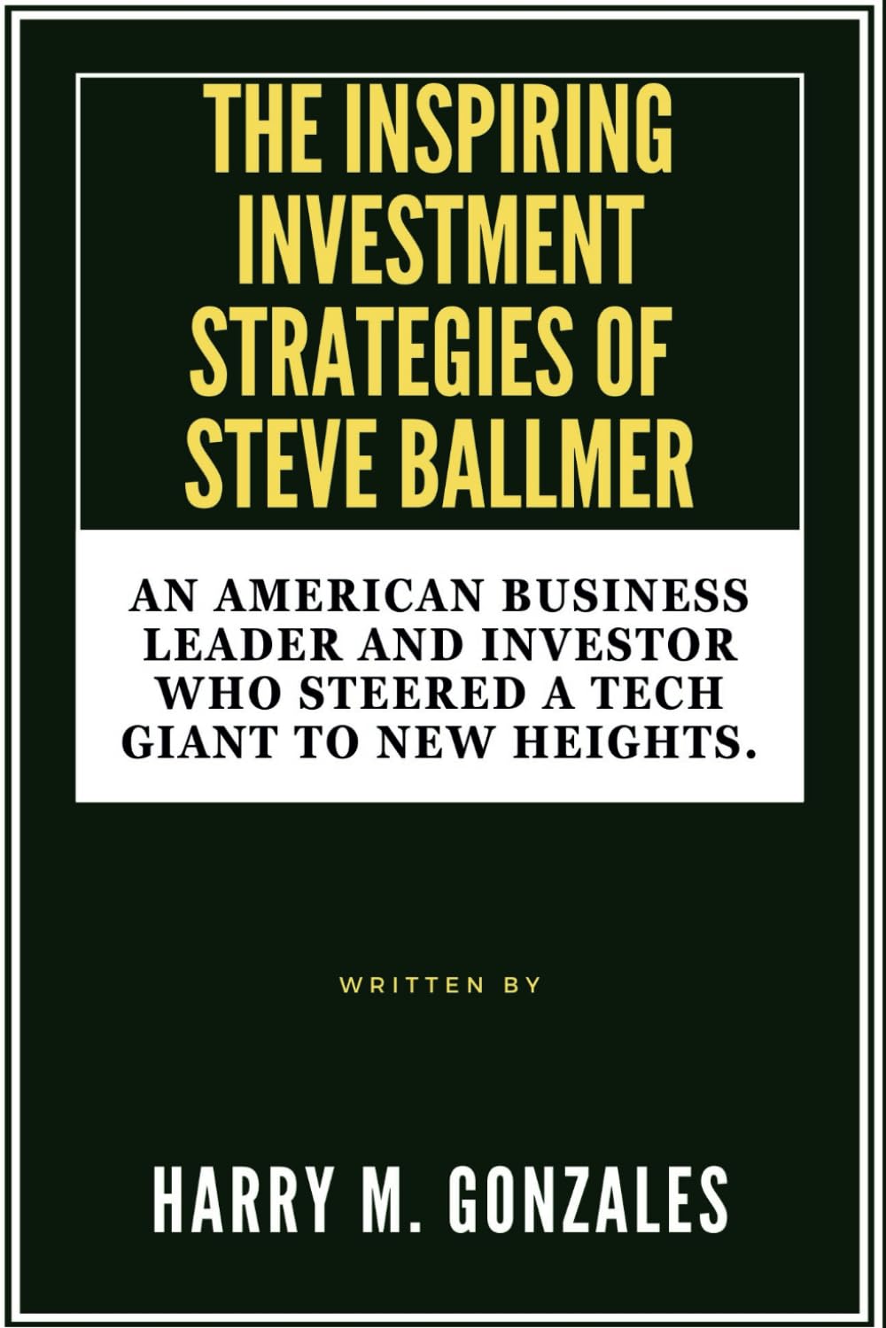 The Inspiring Investment Strategies of Steve Ballmer: An American Business Leader and Investor Who Steered a Tech Giant to New Heights.