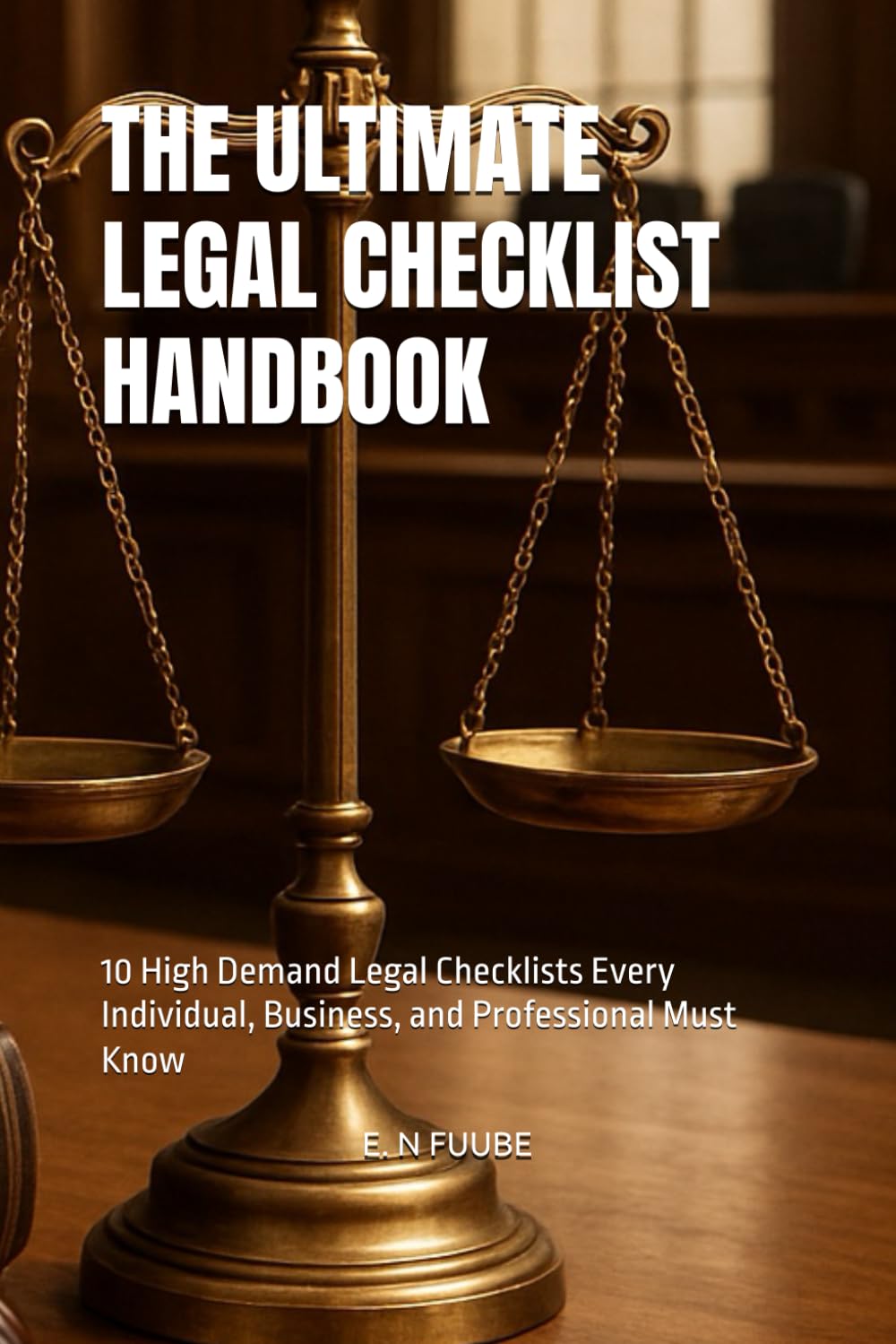 THE ULTIMATE LEGAL CHECKLIST HANDBOOK: 10 High Demand Legal Checklists Every Individual, Business, and Professional Must Know