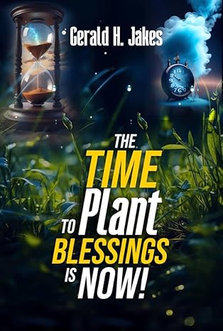 THE TIME TO PLANT BLESSINGS IS NOW (BLESSING SERIES PACKAGE Book 1)