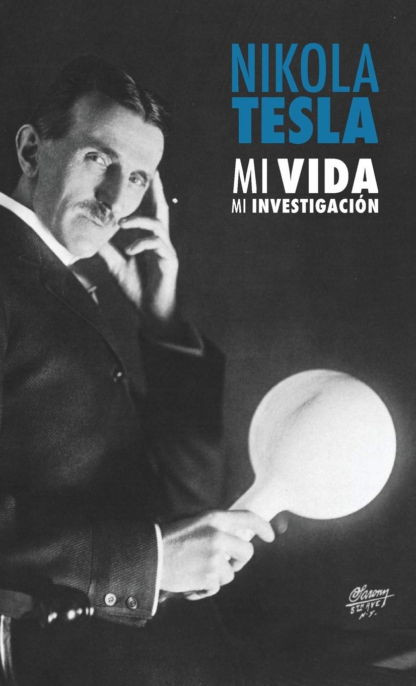 Nikola Tesla: Mi Vida, Mi Investigaci?n - Tesla, Nikola