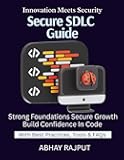 Secure SDLC Guide: Build Secure Code From Start | Security From Requirements to Release | Vulnerability Prevention at Dev Stage | Secure DevOps Simplified | SDLC for Modern Teams
