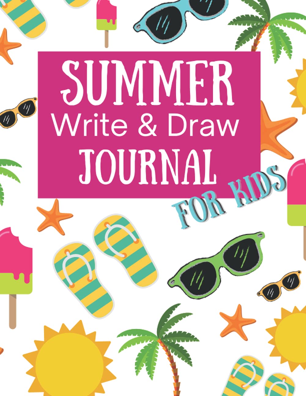 Summer Write And Draw Journal For Kids: A Write And Draw Journal For Young Writers Age 4-8