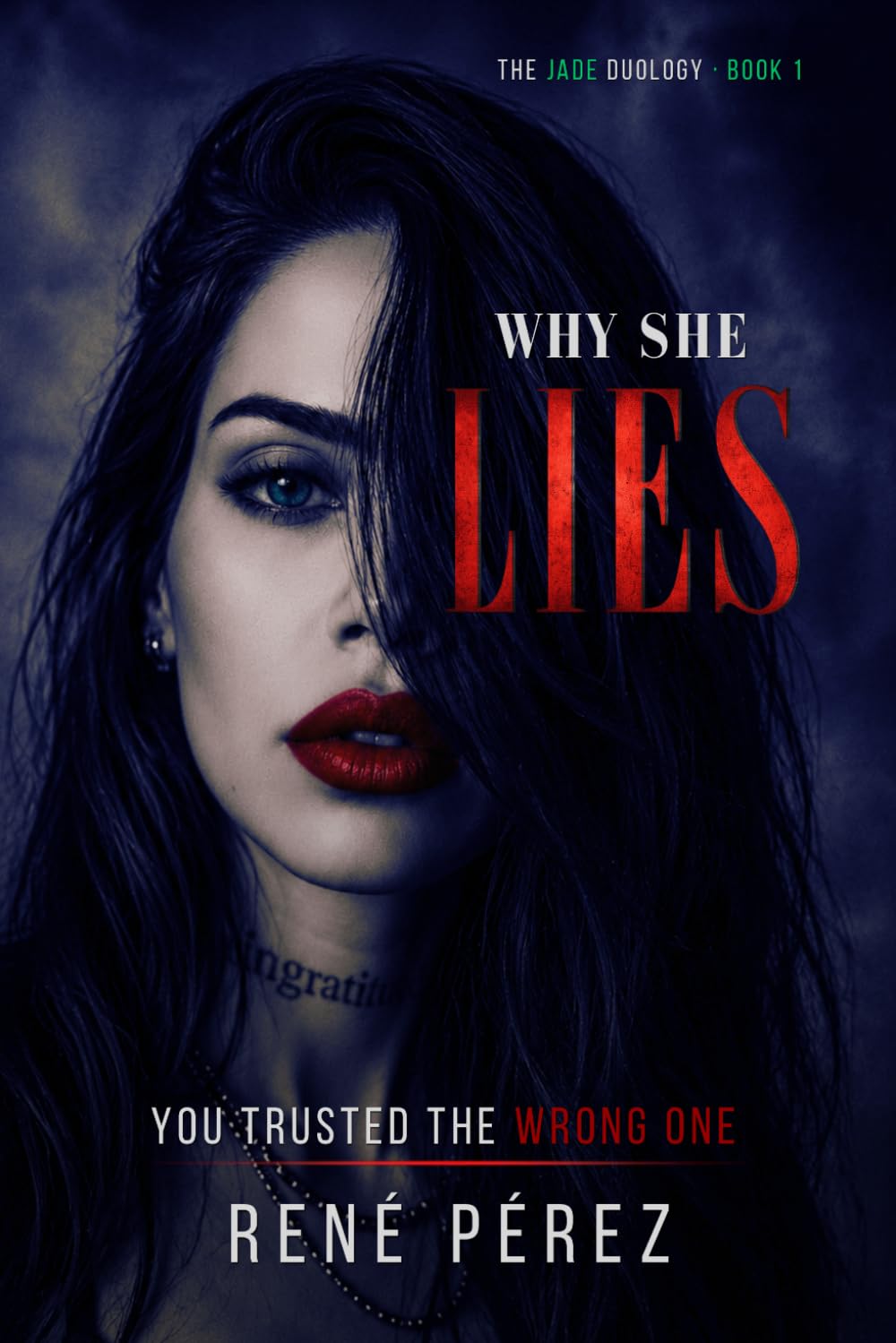 Why She Lies: You Trusted the Wrong One (The Jade Duology)