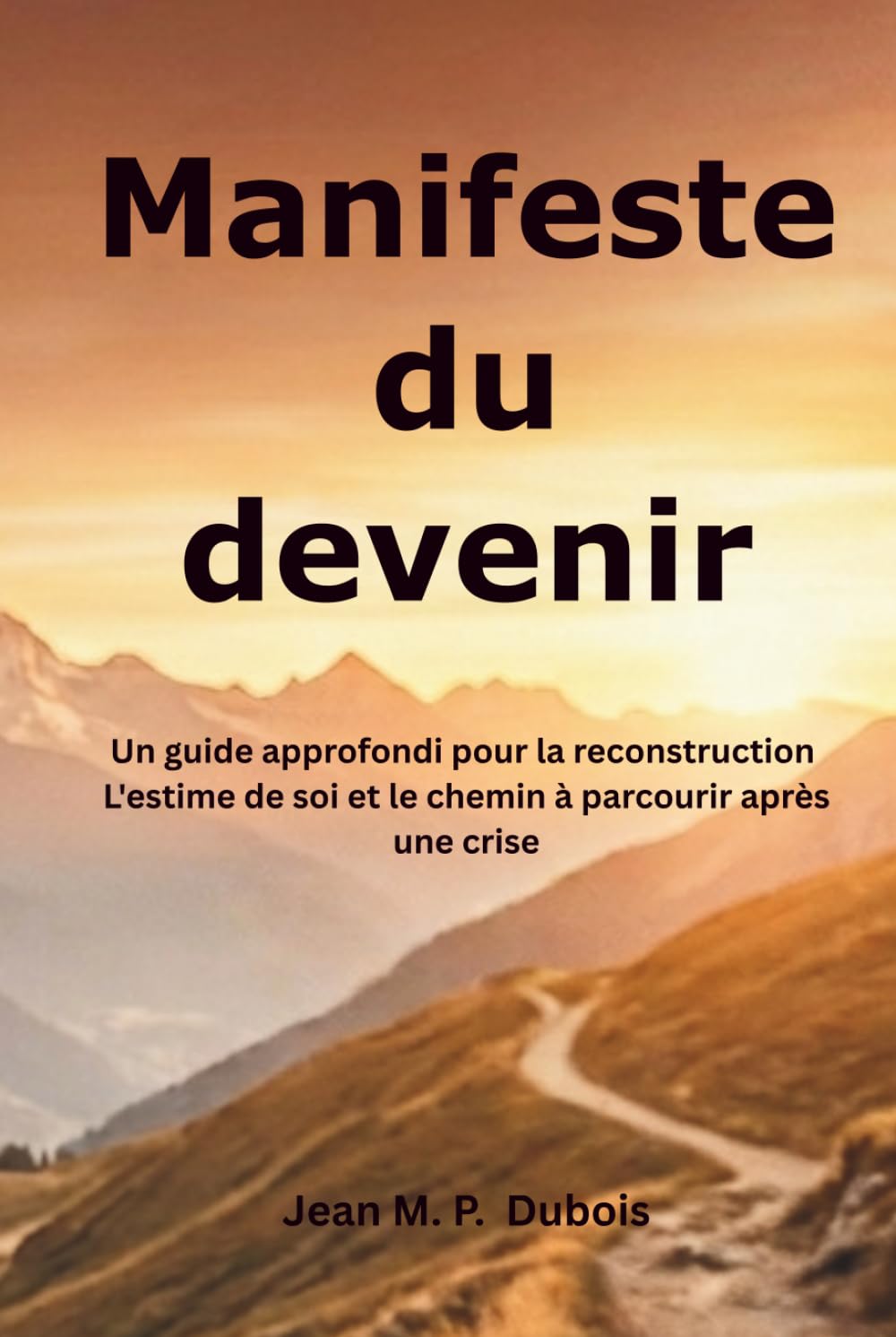 Manifeste du devenir: Un guide approfondi pour la reconstruction L'estime de soi et le chemin à parcourir après une crise